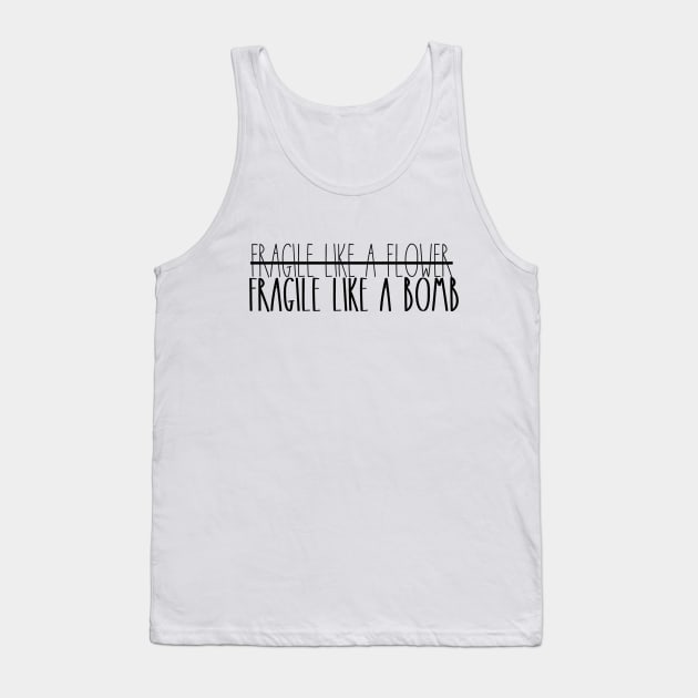 Fragile Like a Bomb Tank Top by Designs by Katie Leigh